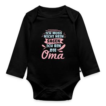 Ich Muss Nicht Nein Sagen Ich Bin Die Oma - Baby Bio-Langarm-Body - Schwarz - Vorne
