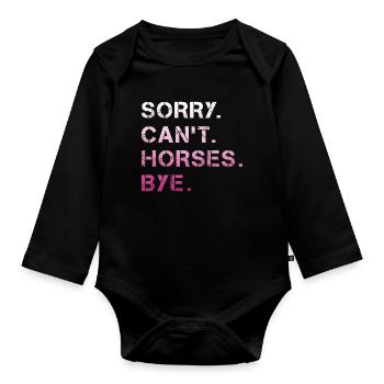 Sorry Can't Horses Bye Pferd Reiterin Geschenkidee - Baby Bio-Langarm-Body - Schwarz - Vorne