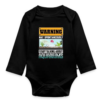 WARNING MAY SPONTANEOUSLY START TALKING AQUARIUMS - Organic Longsleeve Baby Bodysuit - black - Front