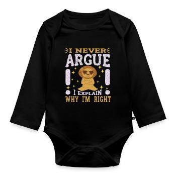 Ich Argumentiere Nicht, Ich Erkläre Nur, Warum Ich - Baby Bio-Langarm-Body - Schwarz - Vorne