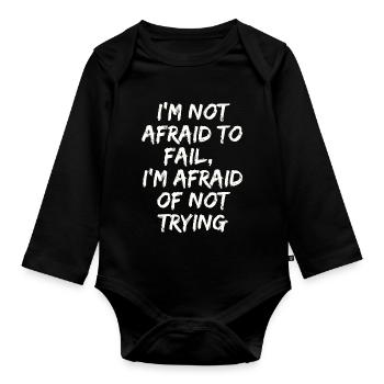 I'm not afraid to fail,I'm afraid of not trying - Body Bébé bio manches longues - noir - Devant