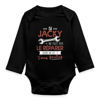 Si Jacky ne peut pas le réparer on est foutus - Body Bébé bio manches longues - noir - Devant