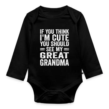 If You Think I m Cute You Should See My Grandma - Organic Longsleeve Baby Bodysuit - black - Front