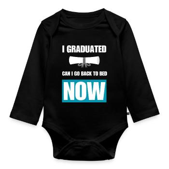 I Graduated Can I Go Back To Bed Now Graduation - Organic Longsleeve Baby Bodysuit - black - Front
