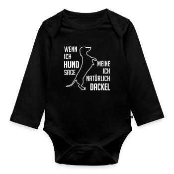 Wenn ich Hund sage meine ich Dackel Dackelspruch - Baby Bio-Langarm-Body - Schwarz - Vorne