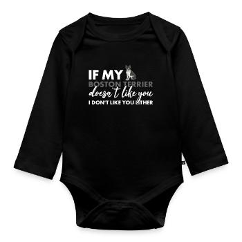 If My Boston Terrier Doesn't Like You - Organic Longsleeve Baby Bodysuit - black - Front