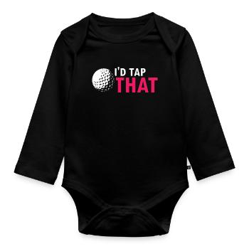 I'd Tap That Funny Golf Humor Joke Saying - Organic Longsleeve Baby Bodysuit - black - Front