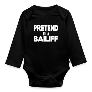 Pretend I'm a Bailiff - Organic Longsleeve Baby Bodysuit - black - Front