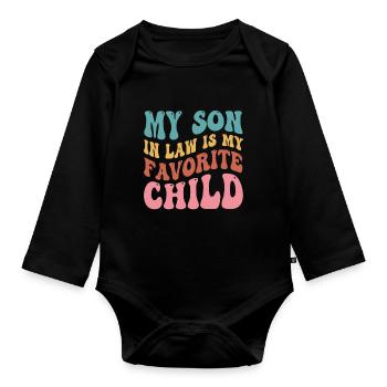 My Son In-Law Is My Favorite Child - Organic Longsleeve Baby Bodysuit - black - Front