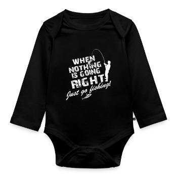 Just Go Fishing When Nothing Is Going Right - Organic Longsleeve Baby Bodysuit - black - Front
