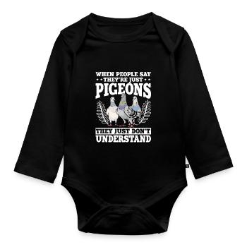 When People Say They're Just Pigeons - Organic Longsleeve Baby Bodysuit - black - Front