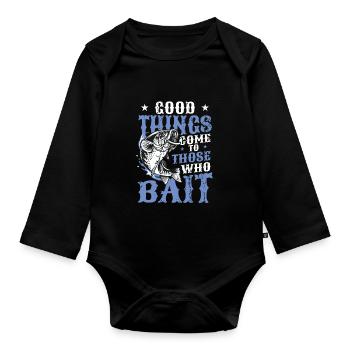 Things come to those who bait fish fishing - Organic Longsleeve Baby Bodysuit - black - Front