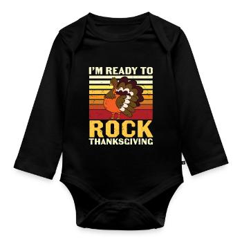 I'm Ready To Rock Thanksgiving - Organic Longsleeve Baby Bodysuit - black - Front