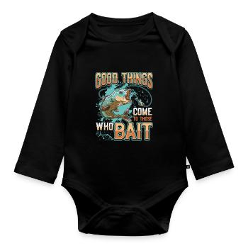 Things come to those who bait fish fishing - Organic Longsleeve Baby Bodysuit - black - Front