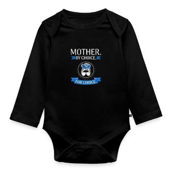 Women's Feminist Rights Mother by Choice for - Organic Longsleeve Baby Bodysuit - black - Front