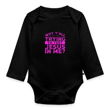 Südländischer Humor, warum ihr alle versucht, Jesus in - Baby Bio-Langarm-Body - Schwarz - Vorne