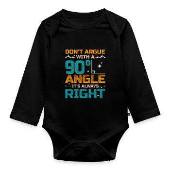 Don't Argue With a 90° Angle. - Organic Longsleeve Baby Bodysuit - black - Front