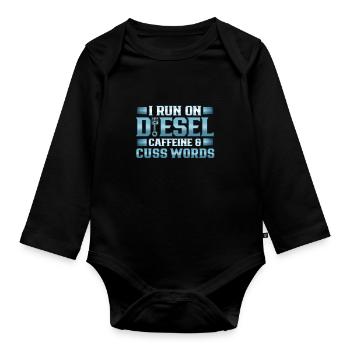 Truck Driver Run on Deisel Caffeine Cuss Words - Organic Longsleeve Baby Bodysuit - black - Front