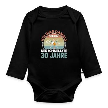 Ich war damals schon der Schnellste 30. Geburtstag - Baby Bio-Langarm-Body - Schwarz - Vorne