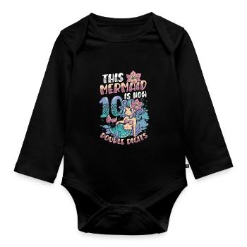 This mermaid is now 10.double digits. - Organic Longsleeve Baby Bodysuit - black - Front