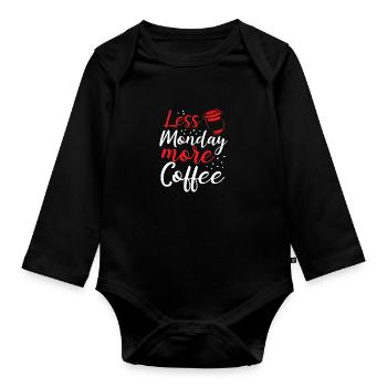 Kaffee Liebhaber Geschenk Weniger Montag Mehr Kaffee - Baby Bio-Langarm-Body - Schwarz - Vorne