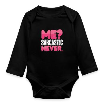 Sarcastic Humor Me Sarcastic Never Sarcasm - Organic Longsleeve Baby Bodysuit - black - Front