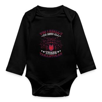 Ja, Ich Brauche Wirklich Alle Diese Taranteln - Baby Bio-Langarm-Body - Schwarz - Vorne