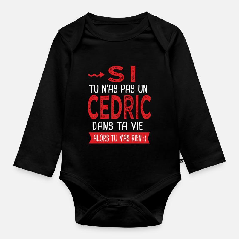 Cedric Si tu n as pas un cedric dans ta vie - Body Bébé bio manches longues - noir
