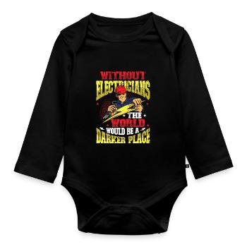 Without electricians, the world would be a darker one. - Organic Longsleeve Baby Bodysuit - black - Front