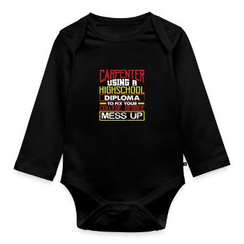 Carpenter Gift Use High School Diploma Fix - Organic Longsleeve Baby Bodysuit - black - Front
