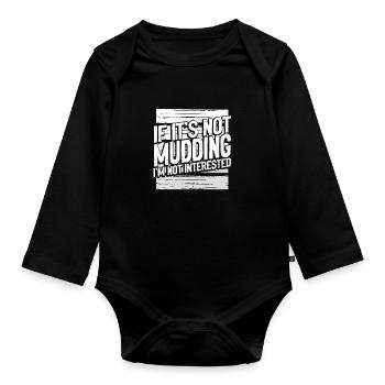 Mudder Gifts If It's Not Mudding Not Interested - Organic Longsleeve Baby Bodysuit - black - Front