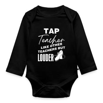 Tap Teacher - Wie andere Lehrer, aber lauter - Baby Bio-Langarm-Body - Schwarz - Vorne