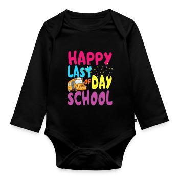 Happy last day of school - Organic Longsleeve Baby Bodysuit - black - Front