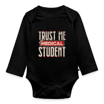 Trust Me I'm a medical student saying gift - Organic Longsleeve Baby Bodysuit - black - Front