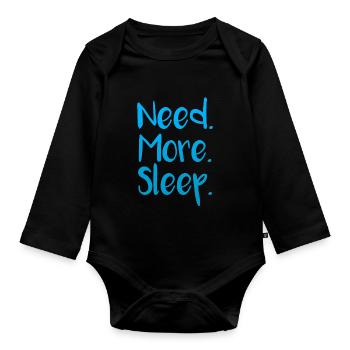 Need. More. Sleep. Sleep pajamas shirt - Organic Longsleeve Baby Bodysuit - black - Front