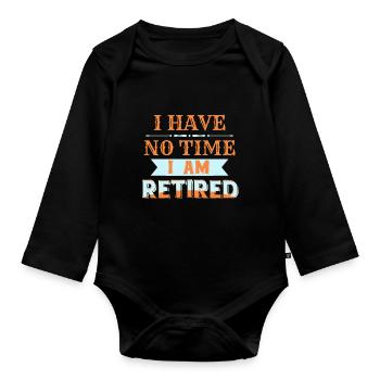 Keine Zeit Bin in Rente Geschenk Ruhestand - Baby Bio-Langarm-Body - Schwarz - Vorne