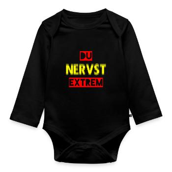 Du nervst extrem - ein Statement für Genervte - Baby Bio-Langarm-Body - Schwarz - Vorne