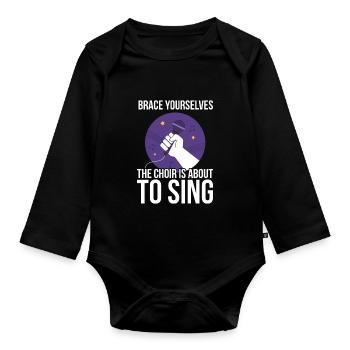 Great Choir Design Quote Brace Yourselves Choir is - Baby Bio-Langarm-Body - Schwarz - Vorne