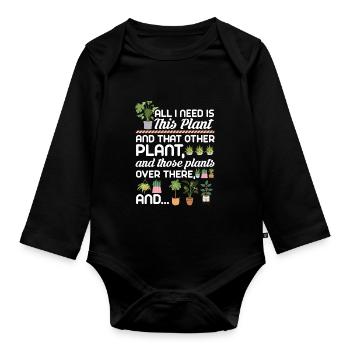 All I Need Is This Plant And That Other Plant And - Organic Longsleeve Baby Bodysuit - black - Front