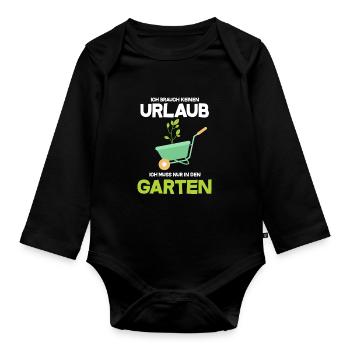 I don't need a vacation. I have to go to the garden - Organic Longsleeve Baby Bodysuit - black - Front