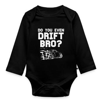 Do you even Drift Bro - DriftKing Geschenk Mann - Baby Bio-Langarm-Body - Schwarz - Vorne