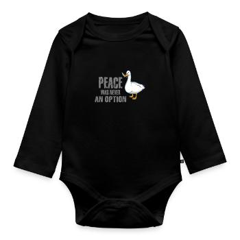 Peace was never an Option Ente Duck Spruch - Baby Bio-Langarm-Body - Schwarz - Vorne