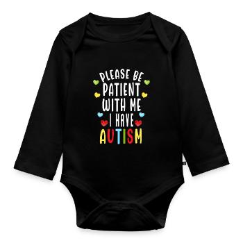 Autism Awareness Please Be Patient With Me I Have - Organic Longsleeve Baby Bodysuit - black - Front
