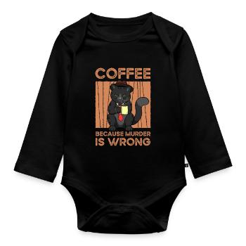 Coffee Because Murder Is Wrong - Organic Longsleeve Baby Bodysuit - black - Front