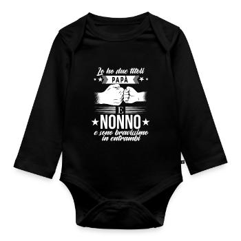 Lo Ho Due Titoli Papà E Nonno - Baby Bio-Langarm-Body - Schwarz - Vorne