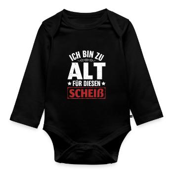 Ich bin zu alt für diesen Scheiß Rentner Spruch - Baby Bio-Langarm-Body - Schwarz - Vorne