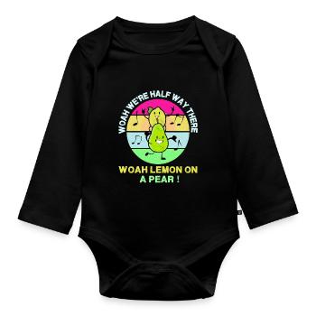 Woah We're Half Way There, Woah Lemon on a Pear! - - Organic Longsleeve Baby Bodysuit - black - Front