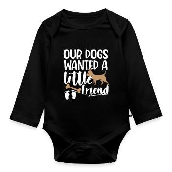 Our dog wanted a friend pregnant - Organic Longsleeve Baby Bodysuit - black - Front