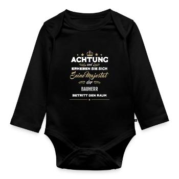 Seine Majestät der Bauherr betritt den Raum - Baby Bio-Langarm-Body - Schwarz - Vorne