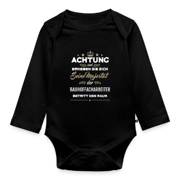 Seine Majestät der Bauhoffacharbeiter betritt den - Baby Bio-Langarm-Body - Schwarz - Vorne